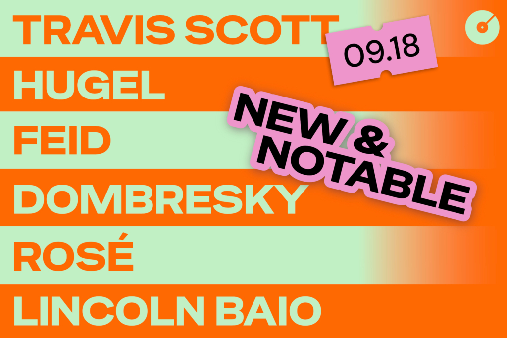 🆕 Must-Play Tracks by Travis Scott, HUGEL, Feid + more 🆕 Must-Play Tracks by Travis Scott, HUGEL, Feid + more